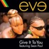 Give It To You (Edited Version) - Eve&Sean Paul