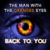 Back To You (Extended Mix) - The Man With The Oranges Eyes