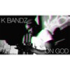 On God (Explicit) - K Bandz