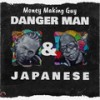 Money Making Guy (Explicit) - Danger Man&Japanese