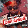 Look Good (Explicit) - Konshens