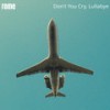 Don't You Cry, Lullabye - Rome