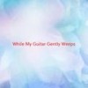While My Guitar Gently Weeps(Instrumental version originally performed by Prince, Jeff Lynne and Tom Petty) - Prince&Jeff Lynne&Tom Petty