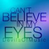 Can't Believe in My Eyes (Radio Edit) - Devilsofmusic