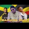 Banana Konshens Remixx (feat. Konshens & Jose Chameleone) (Explicit) - Fik Gaza&Konshens&Jose Chameleone