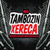 Mega Tambozin Xereca (Explicit) - Mc NK BH&Mc Wostin
