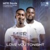 Love You Tonight - MFR Souls&DJ Maphorisa&Sha Sha&Kabza De Small