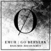 Go Berserk (Original Mix) - Emuh