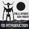 No Introduction (Explicit) - Milli Smoke&Ash Riser