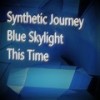 Blue Skylight - Synthetic Journey&Stevie T