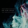 So Far Away - Martin Garrix&David Guetta&Jamie Scott&Romy Dya