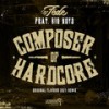 Composer of Hardcore (Original Flavour 2021 Remix|Explicit) - DJ Fede&Big Noyd