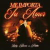 Me Importa Tu Amor - Lucky Brown&Pailita